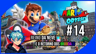 SUPER MARIO ODYSSEY #14 - Iniciando o Reino da Neve e Retorno dos Broodals || PT BR