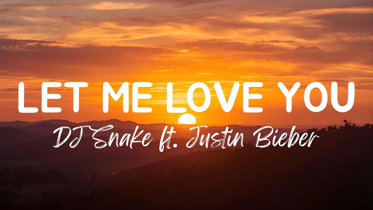 Let Me Love You - DJ Snake ft. Justin Bieber | 