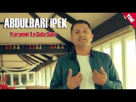 Abdulbari İpek Yaramın Tu Gula Sori yeni klip