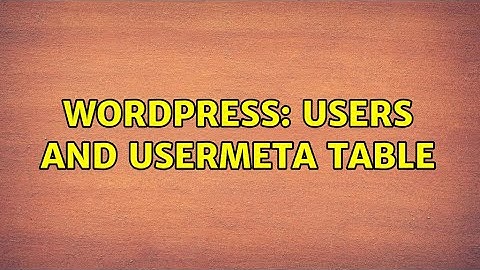 Wordpress: users and usermeta table