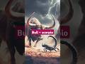 Bull + Scorpio  #viralshort #trendingshorts #animation #bull #scorpio
