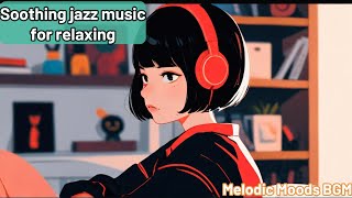 Soothing jazz music for relaxing - 1 Hours of Music
