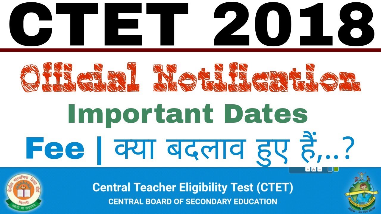 Official CTET 2018 Notification | Fee structure, Pattern, Important Dates | many more Details