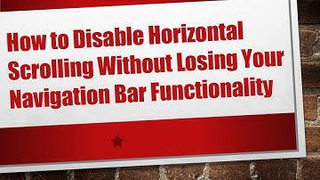 How to Disable Horizontal Scrolling Without Losing Your Navigation Bar Functionality