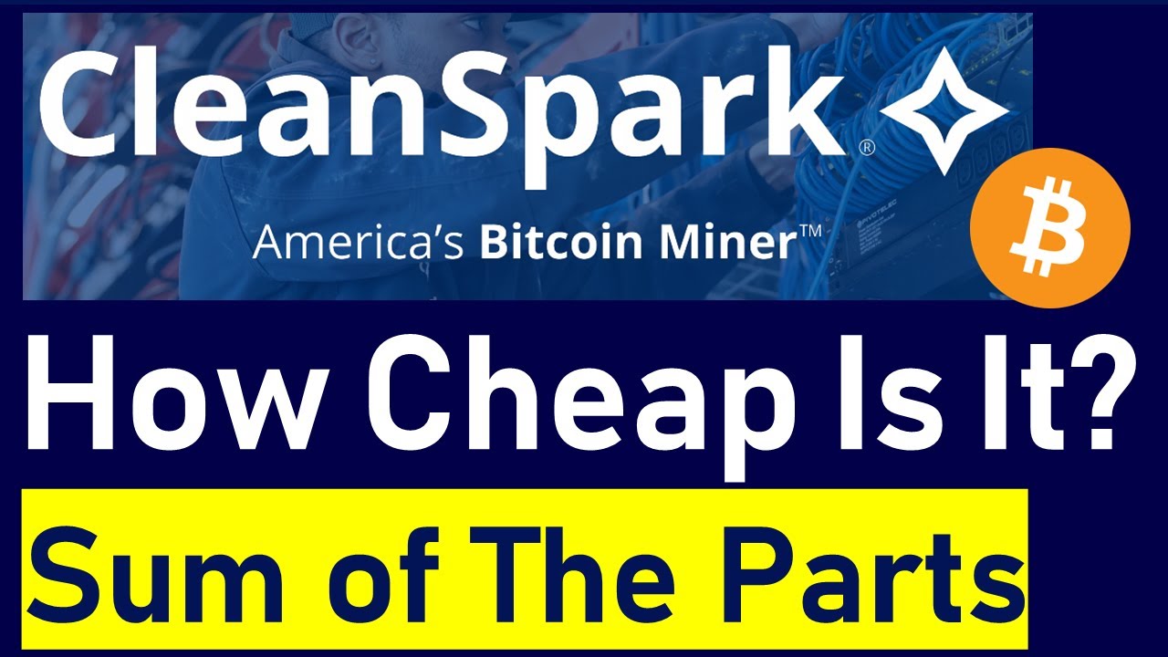 CleanSpark: Why This Bitcoin Miner Is Undervalued (A Sum of The Parts  Analysis for CLSK Stock)