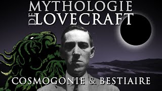 The mythology of LOVECRAFT #1 Cosmogony & Bestiary