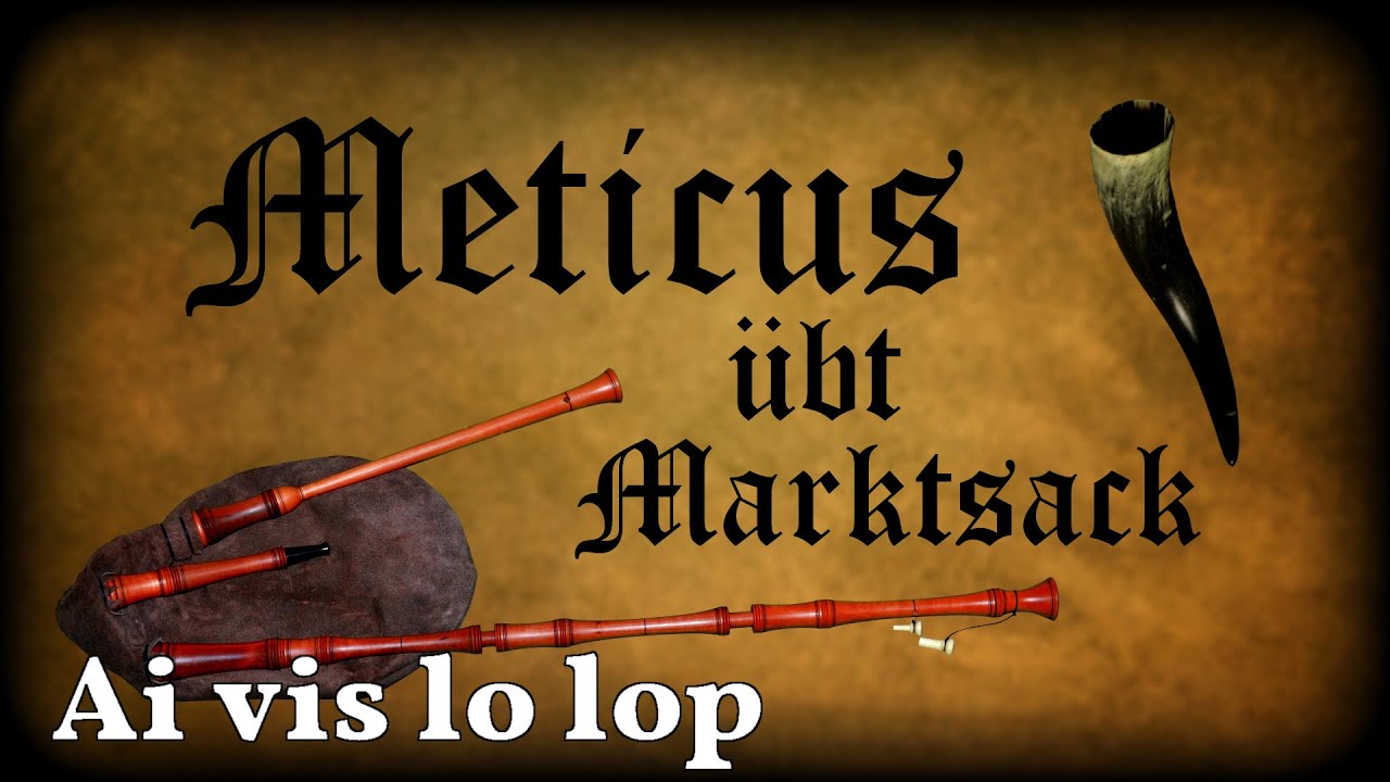 Meticus übt Marktsack: Ai vis lo lop [Dudelsack, Sackpfeife, German Bagpipe]