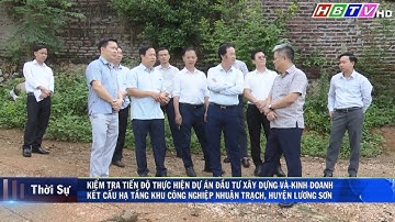 Kiểm tra dự án đầu tư xây dựng và kinh doanh kết cấu hạ tầng, KCN Nhuận Trạch, Lương Sơn