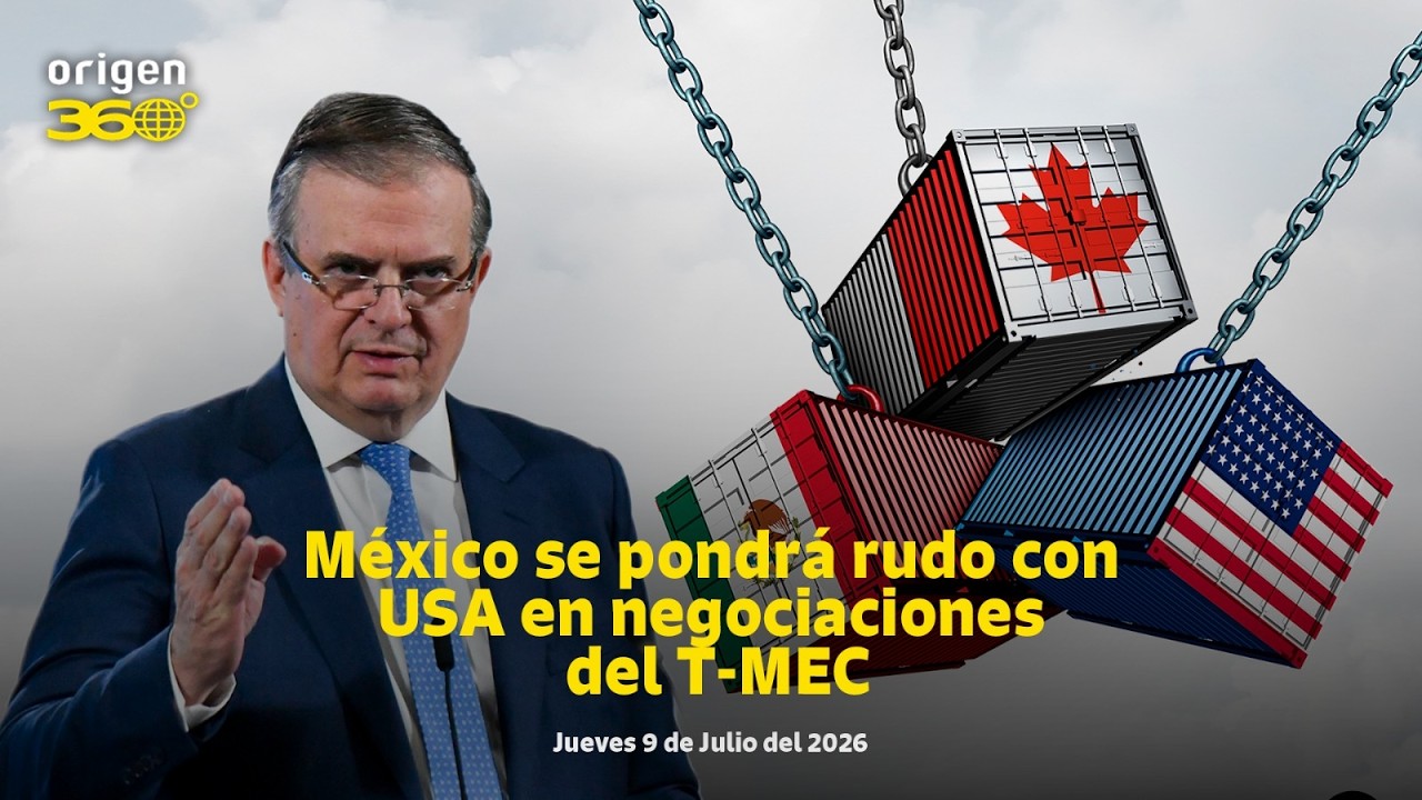 En Vivo | México se pondrá rudo con USA en negociaciones del T-MEC