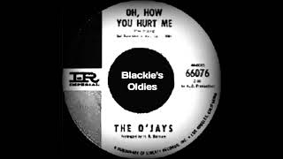 Oh How You Hurt Me  The Ojays