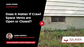 Does It Matter If Crawl Space Vents are Open or Closed? | Olson Foundation Repair