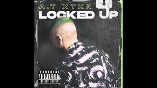 A.T Xtkr - Locked Up  (Official Music Video)