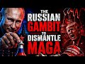 The Russian Gambit to Dismantle MAGA