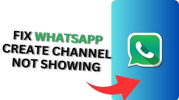 How to Fix WhatsApp Create Channel Not Showing? WhatsApp Channel Update 2023