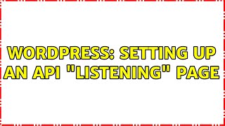 Wordpress: Setting up an API listening page (2 Solutions!!)