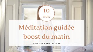 Méditation guidée - Boost du matin - 10 min