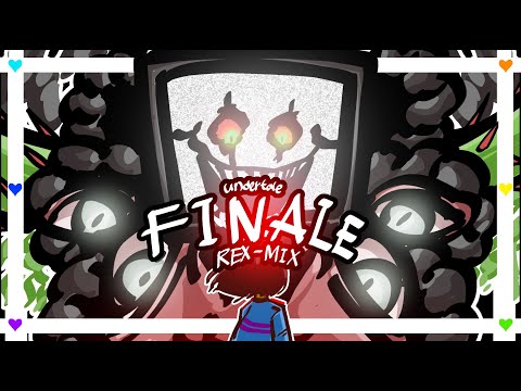 FINALE [ REX-MIX ] - UNDERTALE