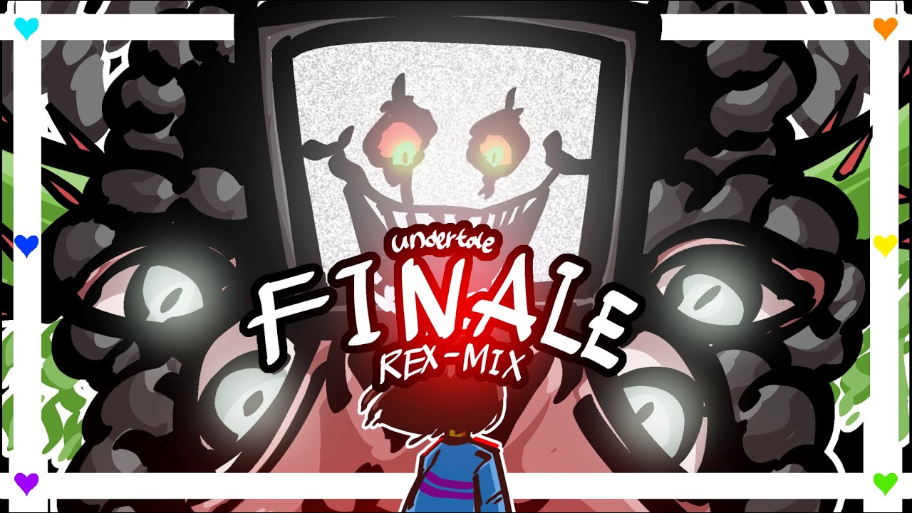 FINALE [ REX-MIX ] - UNDERTALE