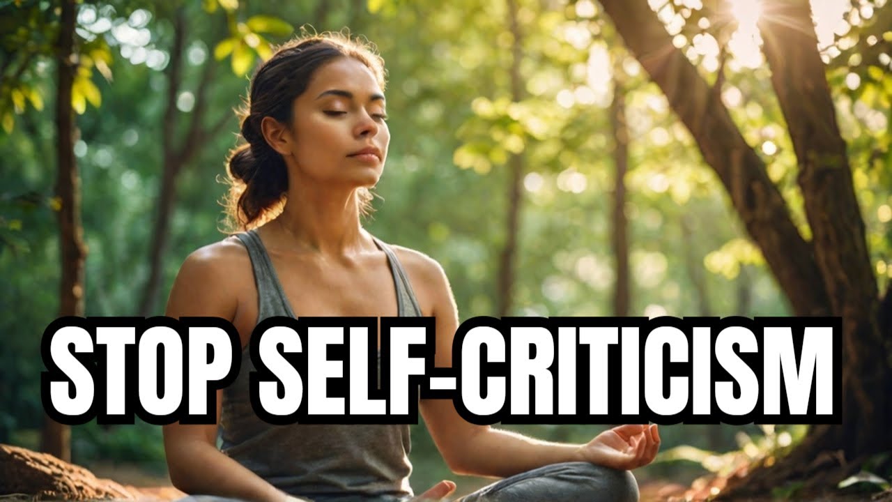 5 Simple Steps to Stop Self Criticism FOREVER