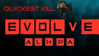 Evolve Alpha- Quickest Kill
