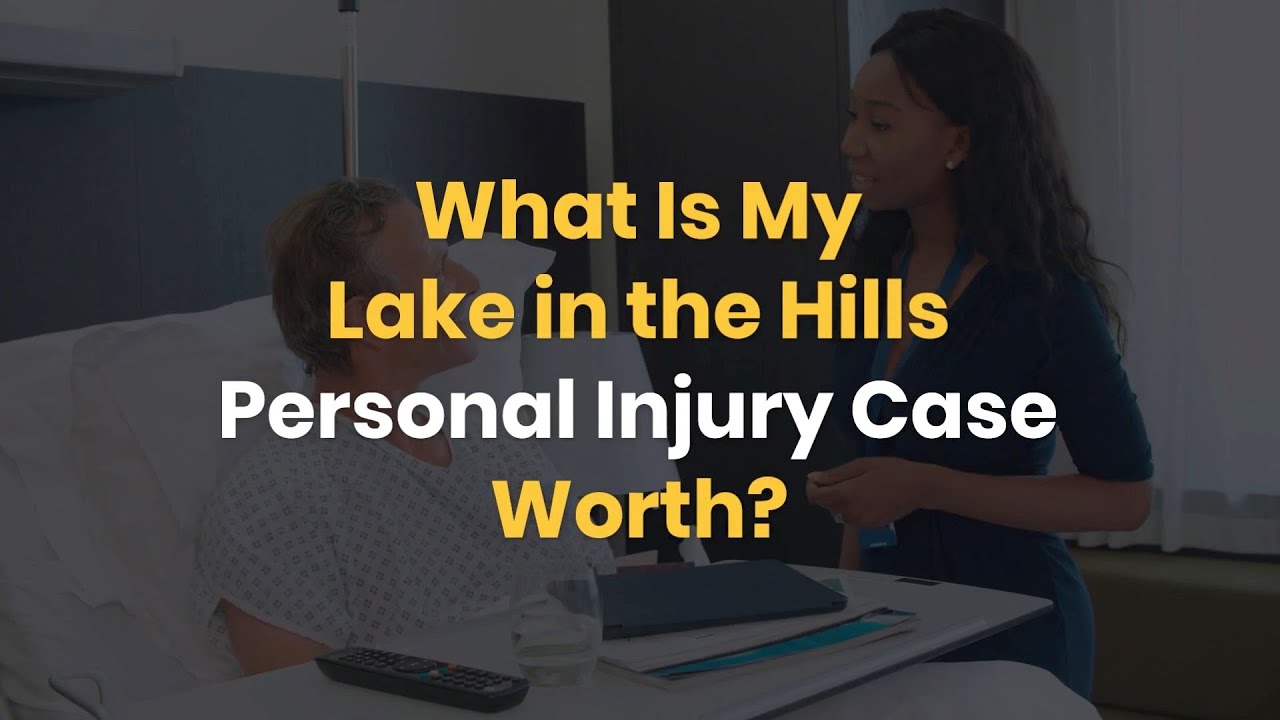 What Is My Lake in the Hills Personal Injury Case Worth? - YouTube