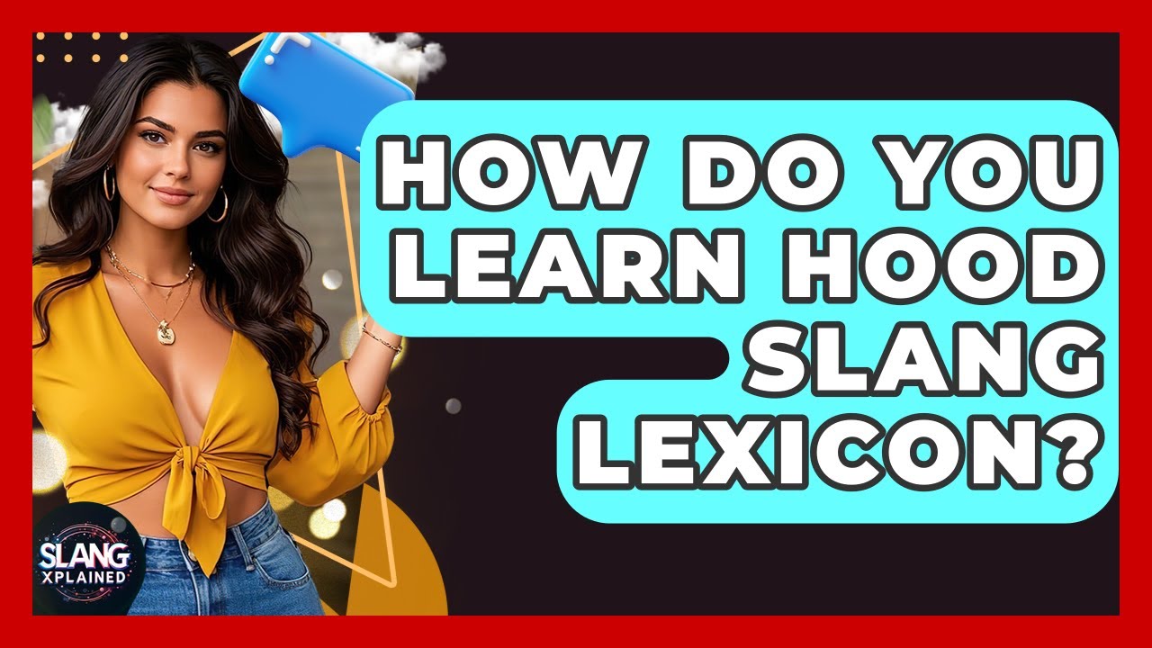 How Do You Learn Hood Slang Lexicon Slangxplained Youtube 