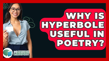 Why Is Hyperbole Useful In Poetry? - The Language Library