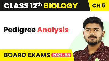 Class 12 Biology Chapter 5 | Pedigree Analysis - Principles of Inheritance & Variation (2022-23)