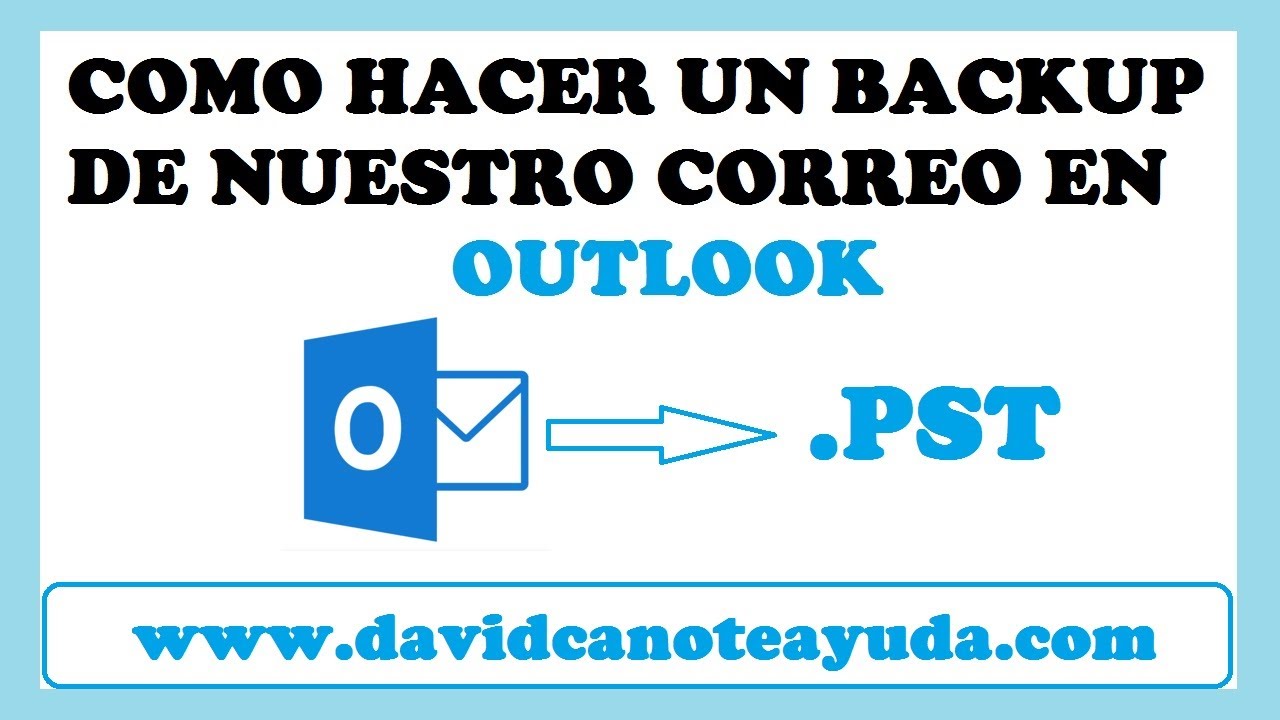 Como hacer un BACKUP de nuestro correo en Outlook - YouTube