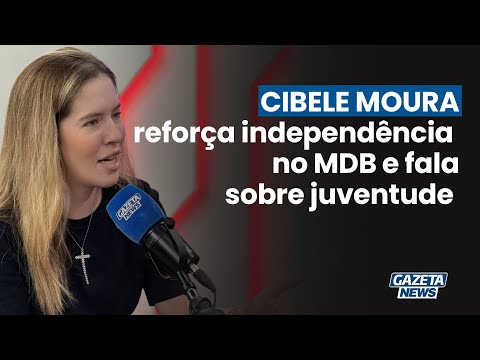 GAZETANEWS ENTREVISTA - DEP. ESTADUAL CIBELE MOURA