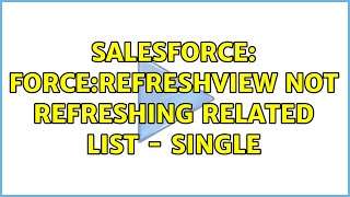 Salesforce: force:refreshView not refreshing Related List - Single