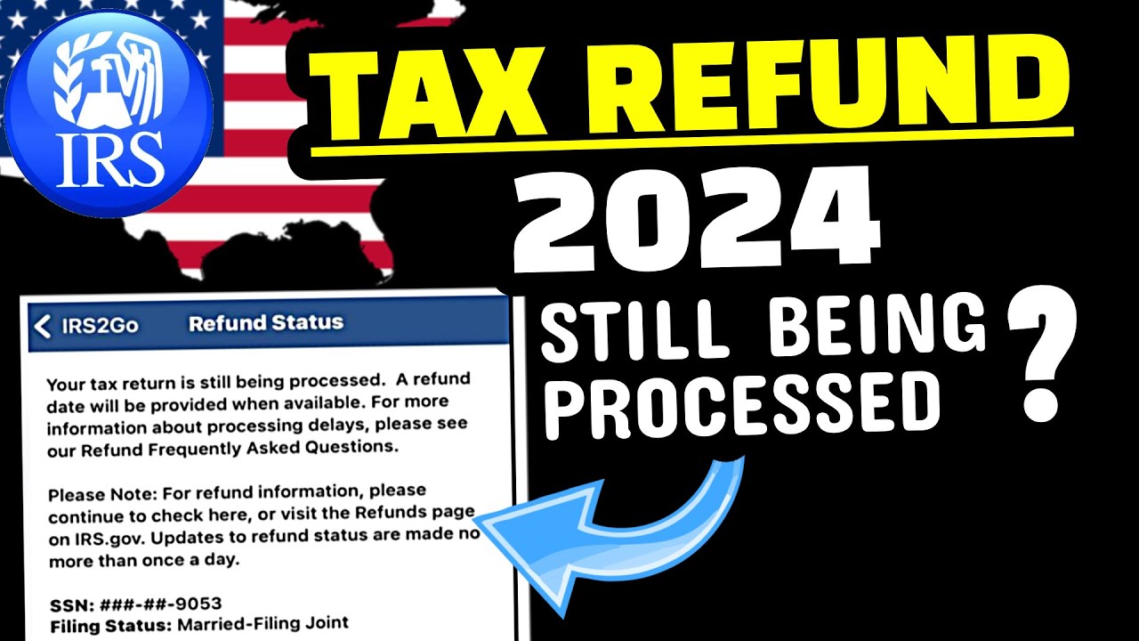 TAX REFUND 2024 STILL BEING PROCESSED TAX RETURN? TAX RETURN STILL BEING PROCESSED ? YouTube