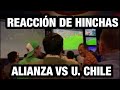 REACCIÓN DE HINCHAS ALIANZA LIMA VS U. DE CHILE .