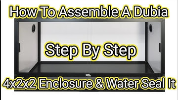 "How To Assemble A Dubia Enclosure (4x2x2) V2 & Water Seal It". Step By Step Guide