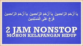 Download Lagu YA ARHAMARROHIMIN FARRIJ 'ALAL MUSLIMIN 2 JAM NONSTOP | MOHON KELAPANGAN HIDUP MP3