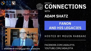 Connections Episode 91: Fanon and His Legacies with Adam Shatz