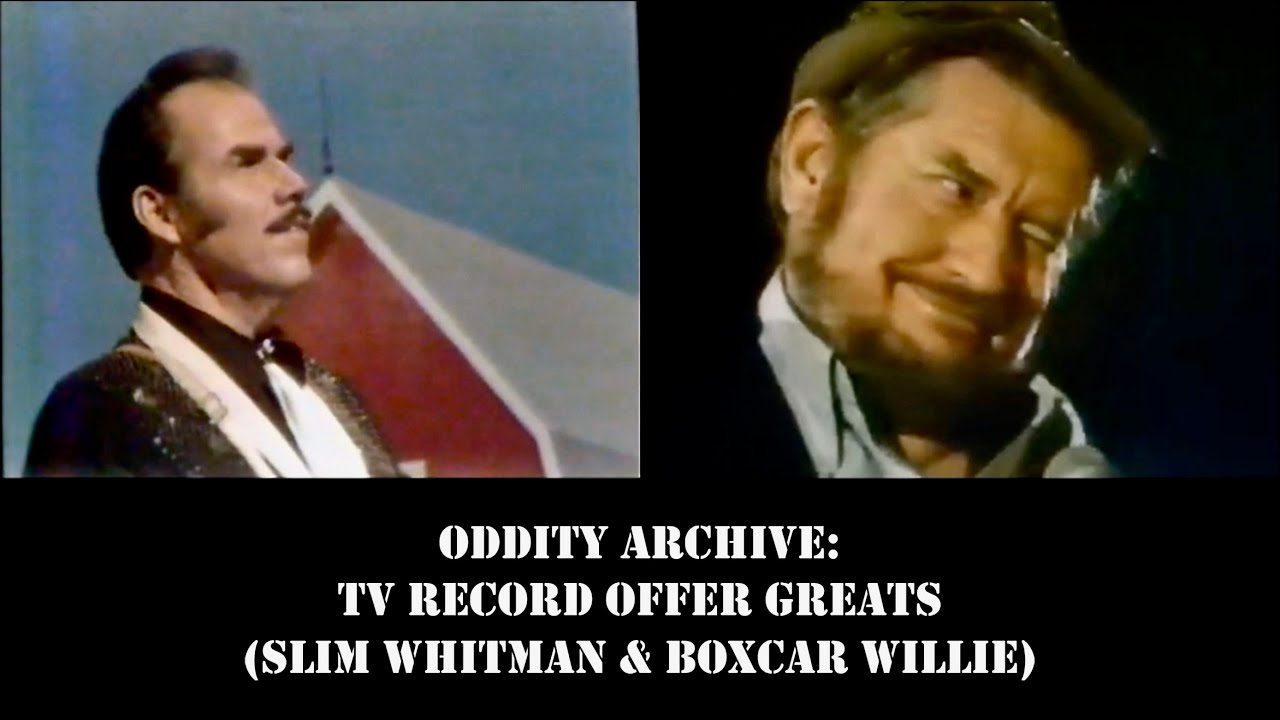 Oddity Archive: Episode 280 – TV Record Offer Greats (Slim Whitman & Boxcar Willie)