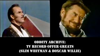 Oddity Archive: Episode 280 - TV Record Offer Greats (Slim Whitman & Boxcar Willie)