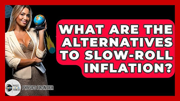 What Are The Alternatives To Slow-roll Inflation? - Physics Frontier