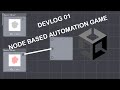 Devlog #01: Building an Node Based Automation Game in Unity