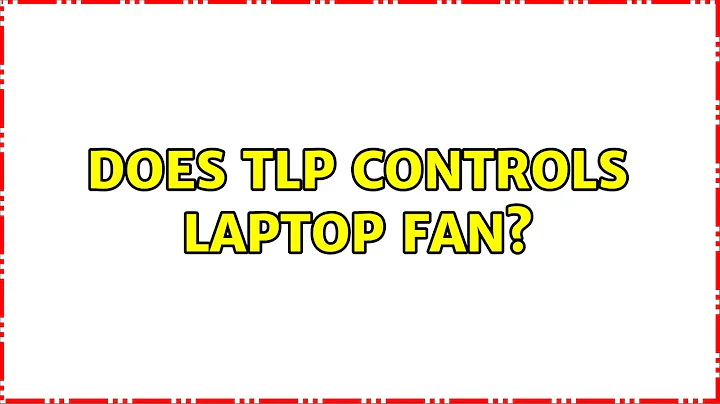 Ubuntu: Does TLP controls laptop FAN?