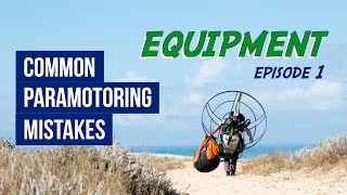 Common Paramotoring Mistakes | Ep.1 EQUIPMENT