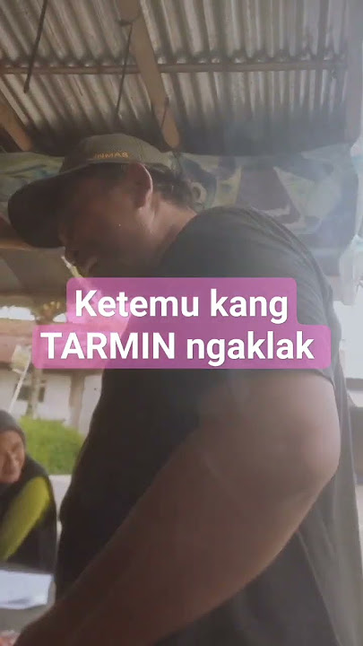 ketemu kang TARMIN ngaklak