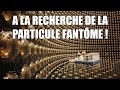 Ces experiences folles pour voir la particule fantme    documentaire neutrinos