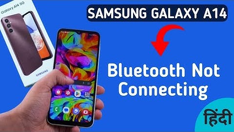 how to solve Bluetooth not connecting problem in Samsung galaxy a14, bluetooth connecting problem