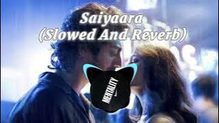 Saiyaara (Slowed and Reverb) | KickVeatz