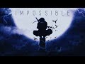 ナルト- 疾風伝 ITACHI AMV - IMPOSSIBLE