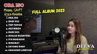 MIQBAL GA ft SISKA AMANDA - ORA ISO - [WES LALEKE KABEH KENANGAN SING TAU ONO] FULL ALBUM 2023