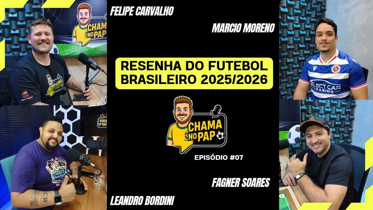 CHAMA NO PAPO | FUTEBOL BRASILEIRO 2025/2026 | Ep07