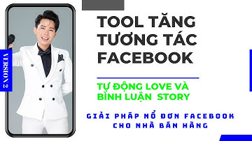 Tool tăng tương tác Facebook | Thả tim, bình luận Story Facebook | Tương tác hàng trăm bạn mỗi ngày